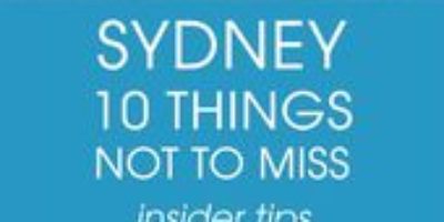 Sydney, Australia: 10 Things Not to Miss – Insider Tips