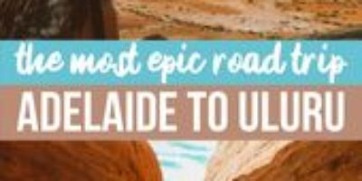 Adelaide to Uluru Road Trip Itinerary