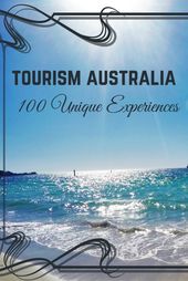 Read more about the article 100 Experiences that make Australia…Australia                                 …