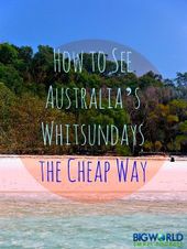 Read more about the article How to See Australia’s Whitsundays the Cheap Way {Big World Small Pockets}