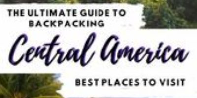 The Ultimate Guide to Backpacking Central America