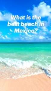 Read more about the article What is the best beach in Mexico?