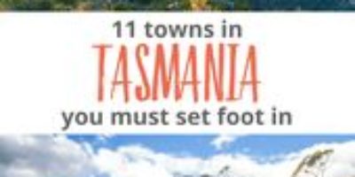 11 Towns in Tasmania You Must Set Foot in!