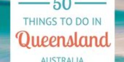 50 Things to Do in Queensland